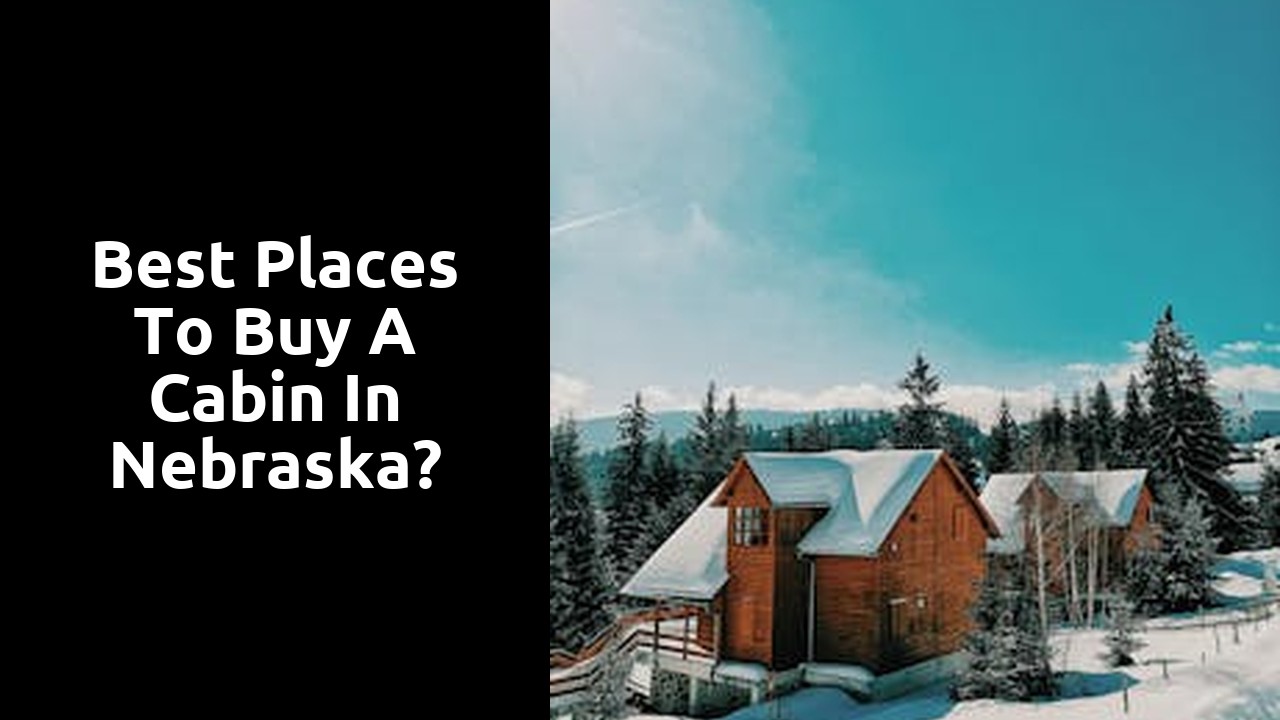 Best Places To Buy A Cabin In Nebraska?
