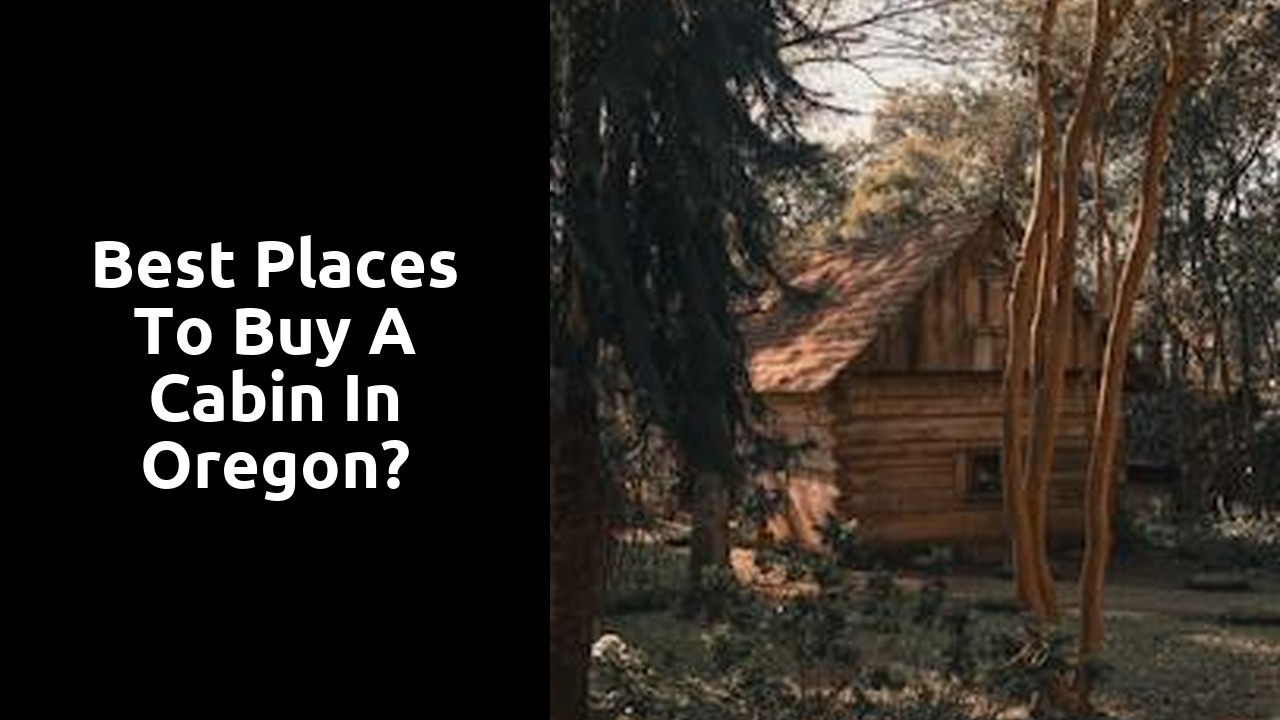 Best Places To Buy A Cabin In Oregon?