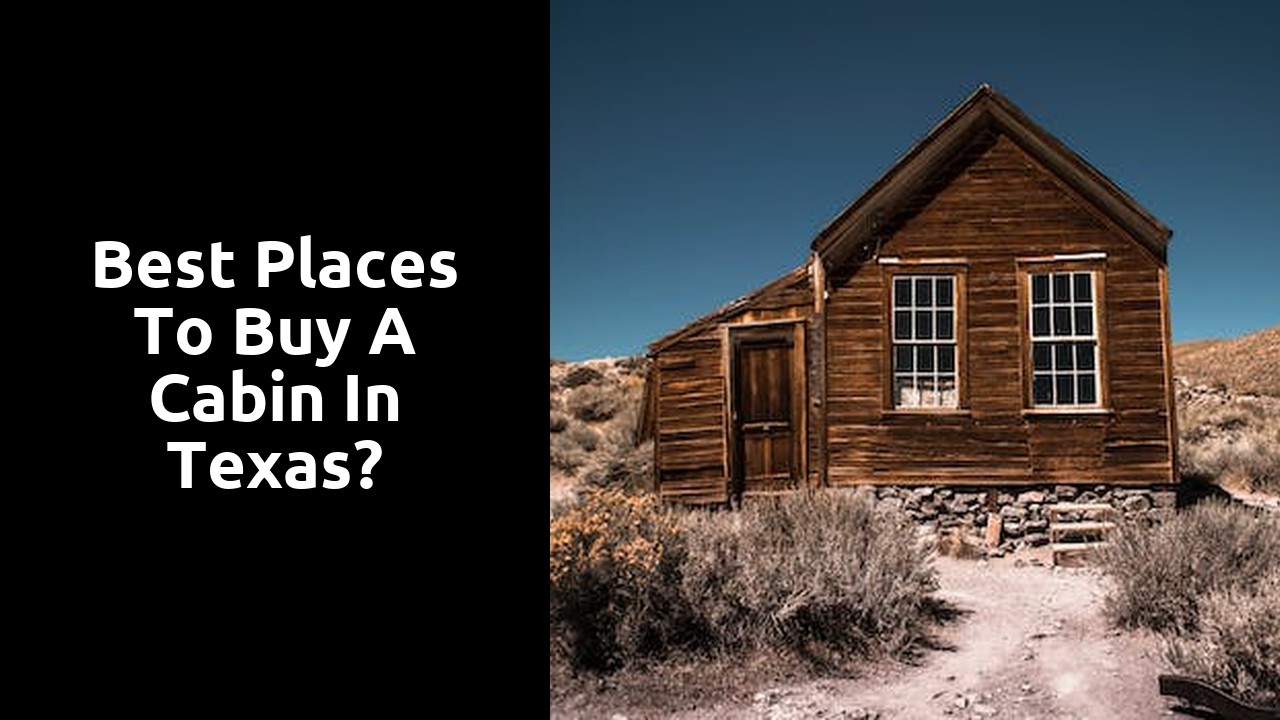 Best Places To Buy A Cabin In Texas?